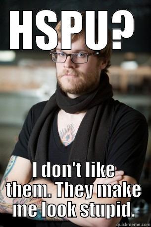 HSPU? I DON'T LIKE THEM. THEY MAKE ME LOOK STUPID. Hipster Barista