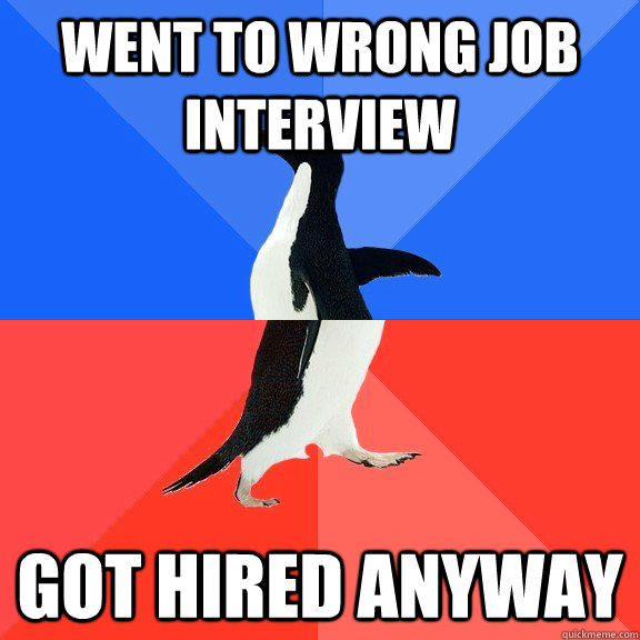 Went to wrong job interview Got hired anyway  