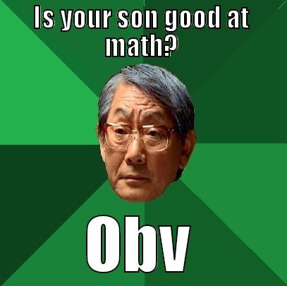 IS YOUR SON GOOD AT MATH? OBV High Expectations Asian Father