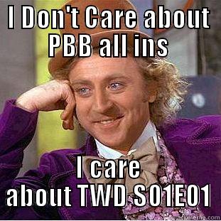 I DON'T CARE ABOUT PBB ALL INS I CARE ABOUT TWD S01E01 Condescending Wonka