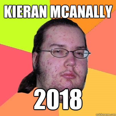 kieran mcanally  2018 - kieran mcanally  2018  Butthurt Dweller