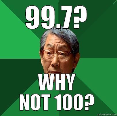 99.7? WHY NOT 100? High Expectations Asian Father