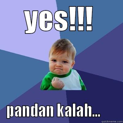 YES!!! PANDAN KALAH...      Success Kid