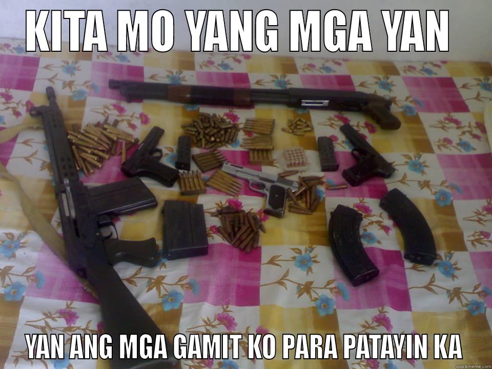 Ewan ko - KITA MO YANG MGA YAN  YAN ANG MGA GAMIT KO PARA PATAYIN KA Misc