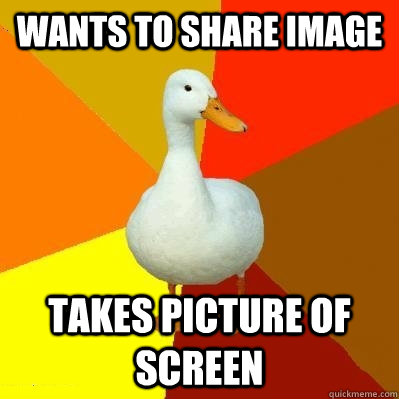 wants to share image takes picture of screen  Tech Impaired Duck