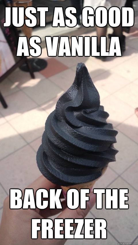 Just as good as vanilla Back of the freezer - Just as good as vanilla Back of the freezer  Bad Luck Blackscream