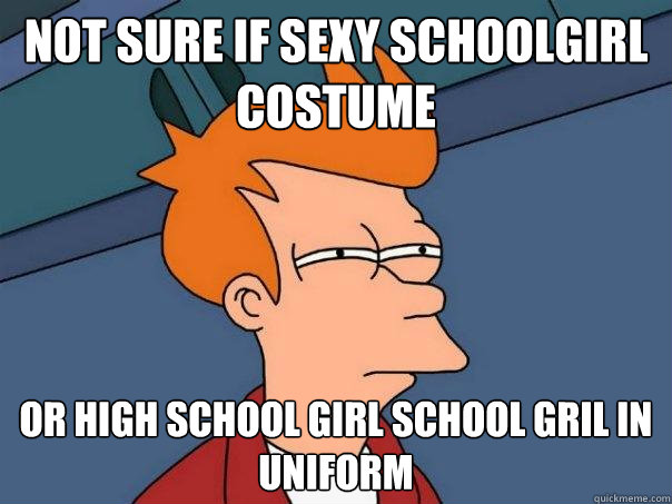 Not sure if sexy schoolgirl costume or high school girl school gril in uniform  Futurama Fry