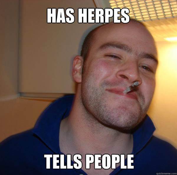 Has Herpes Tells People  Good Guy Greg 