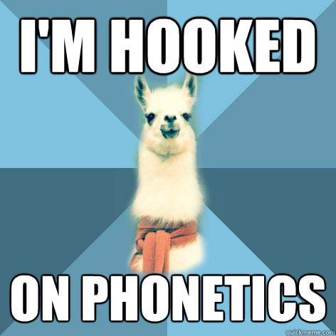 I'm hooked on PHonetics  Linguist Llama