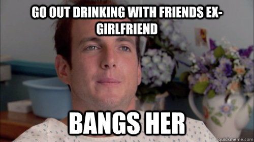 Go Out drinking with friends ex-girlfriend Bangs her  Ive Made a Huge Mistake