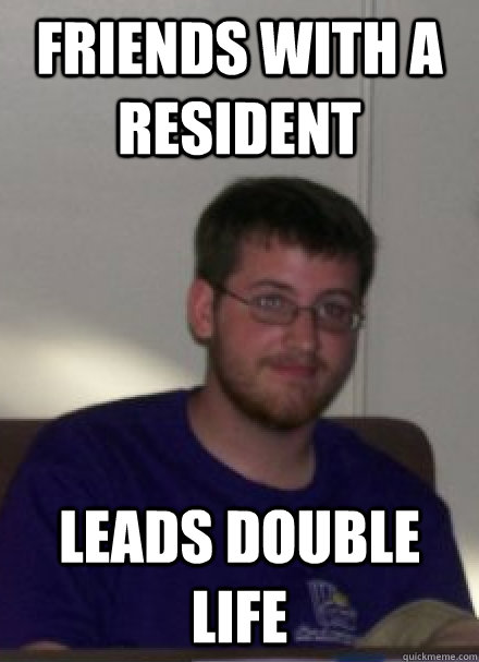 Friends with a resident leads double life - Friends with a resident leads double life  Awkward JMU RA