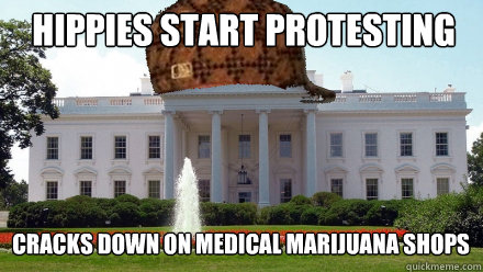 hippies start protesting cracks down on medical marijuana shops  Scumbag White House