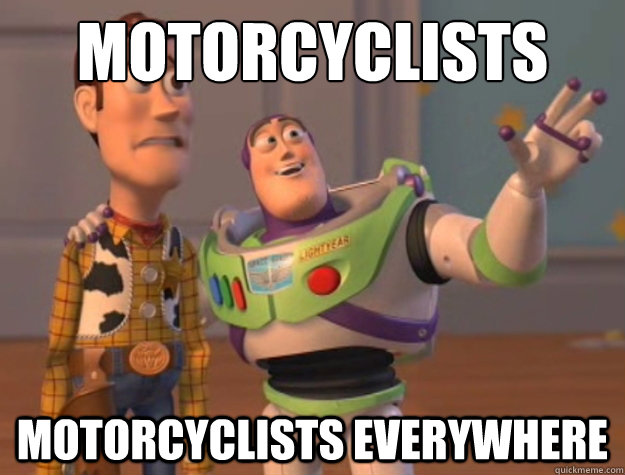 Motorcyclists motorcyclists everywhere  Buzz Lightyear