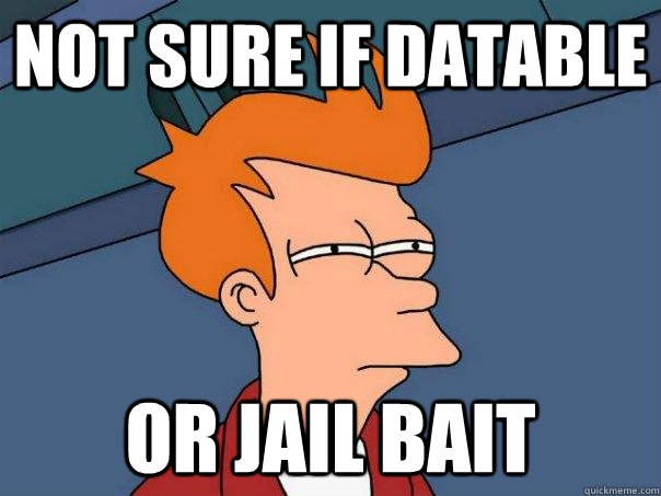 Not sure if datable Or jail bait  Futurama Fry