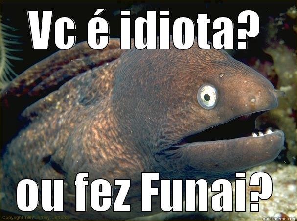 WEWEWEEEEE baazingaaa - VC É IDIOTA? OU FEZ FUNAI? Bad Joke Eel