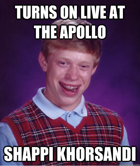 turns on live at the apollo shappi khorsandi  Bad Luck Brian