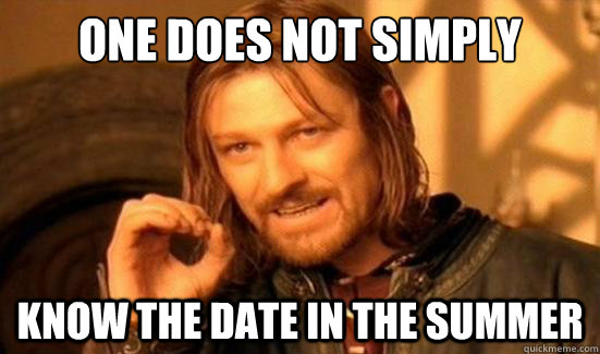 One Does Not Simply know the date in the summer  Boromir