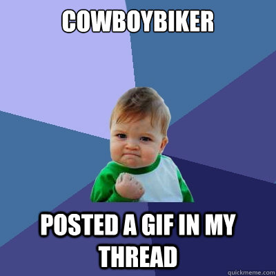 cowboybiker posted a gif in my thread  Success Kid