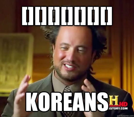 [][][][][][][] Koreans - [][][][][][][] Koreans  Ancient Aliens