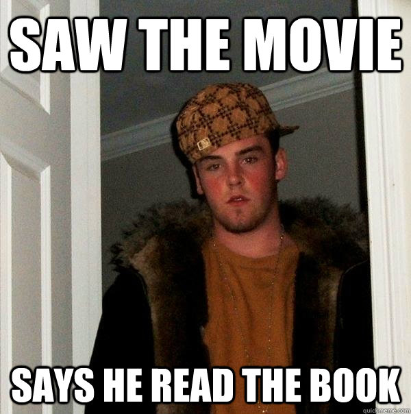 saw the movie says he read the book  Scumbag Steve