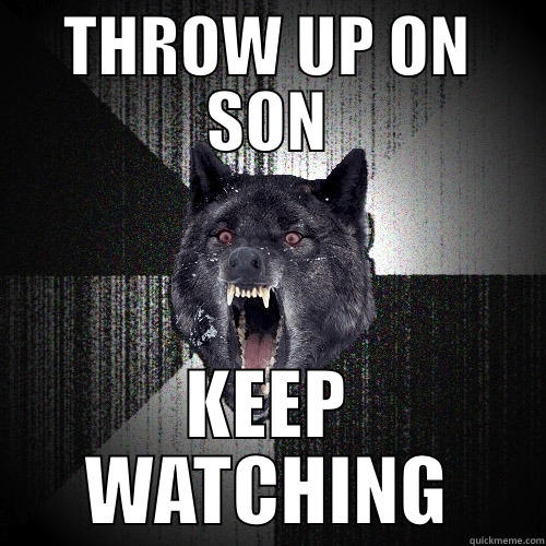 insanity wolf - THROW UP ON SON KEEP WATCHING Insanity Wolf