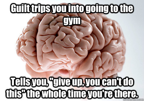 Guilt trips you into going to the gym Tells you, 