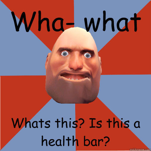 Wha- what Whats this? Is this a health bar?  