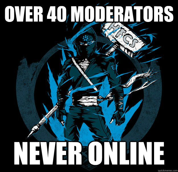 Over 40 moderators Never online  