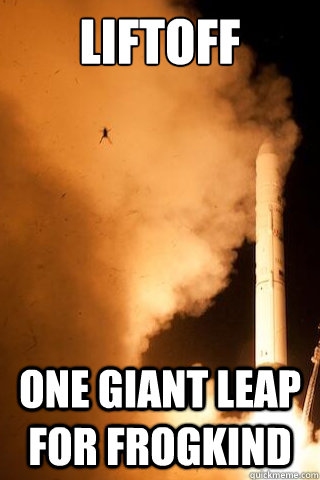 LIFTOFF ONE GIANT LEAP FOR FROGKIND - LIFTOFF ONE GIANT LEAP FOR FROGKIND  LADEE frog