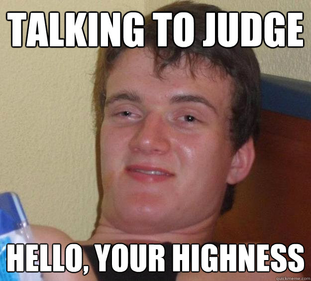 talking to judge hello, your highness  10 Guy