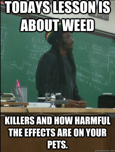 todays lesson is about weed killers and how harmful the effects are on your pets.  Rasta Science Teacher