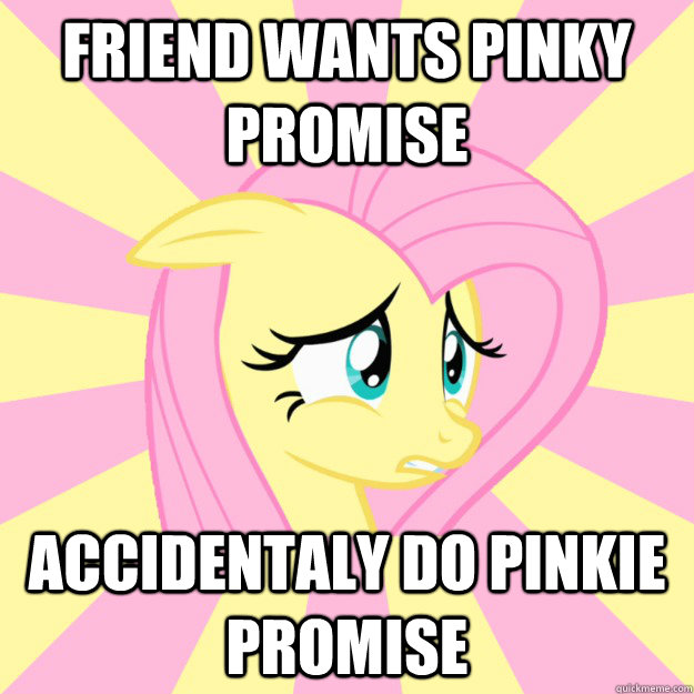 friend wants pinky promise accidentaly do pinkie promise - friend wants pinky promise accidentaly do pinkie promise  Socially awkward brony