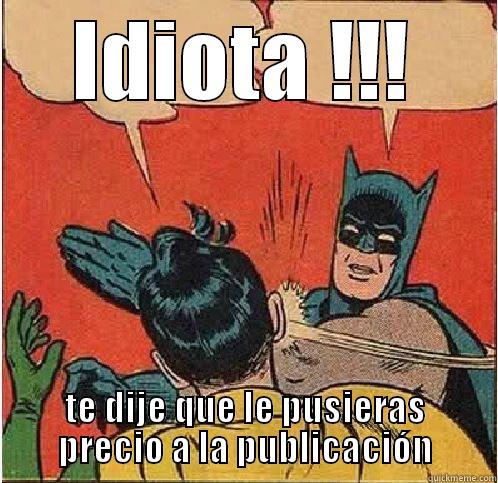 IDIOTA !!! TE DIJE QUE LE PUSIERAS PRECIO A LA PUBLICACIÓN Batman Slapping Robin