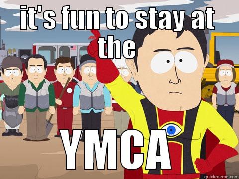 it's fun to stay at the YMCA - IT'S FUN TO STAY AT THE YMCA Captain Hindsight