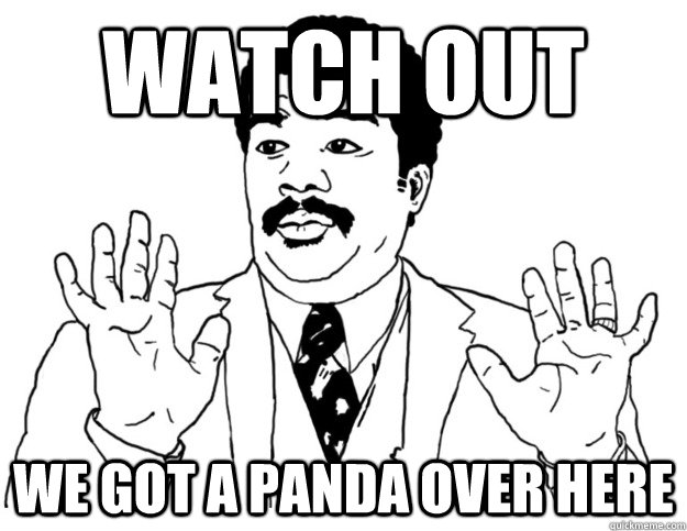 watch out we got a panda over here  Watch out we got a badass over here