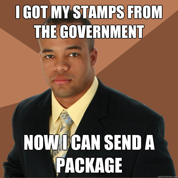 i got my stamps from the government now i can send a package  Successful Black Man