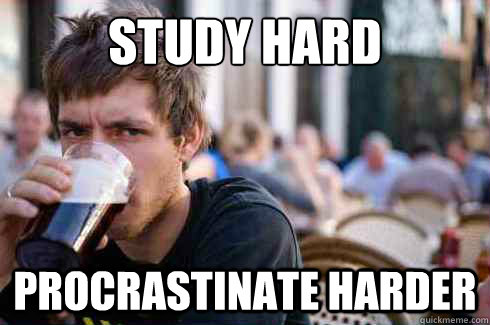 STUDY HARD Procrastinate harder - STUDY HARD Procrastinate harder  Lazy College Senior