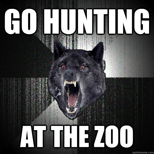 go hunting at the zoo - go hunting at the zoo  Insanity Wolf