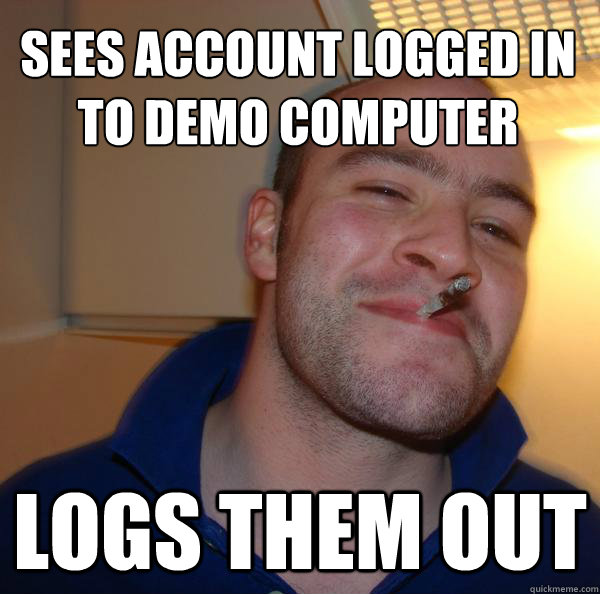 Sees account logged in to demo computer Logs them out - Sees account logged in to demo computer Logs them out  Misc