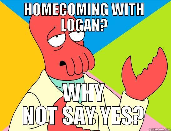 HOMECOMING WITH LOGAN? WHY NOT SAY YES? Futurama Zoidberg 