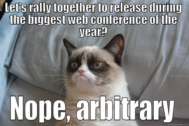 No Shipping - LET'S RALLY TOGETHER TO RELEASE DURING THE BIGGEST WEB CONFERENCE OF THE YEAR? NOPE, ARBITRARY Grumpy Cat