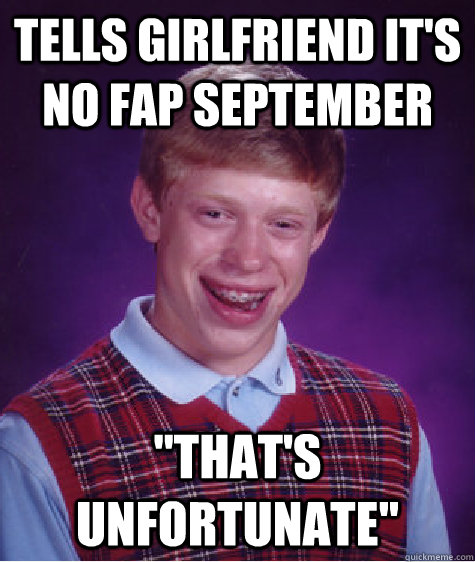 Tells girlfriend it's no fap september 