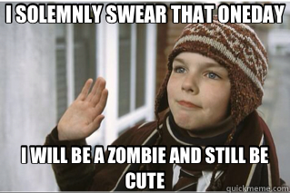 I SOLEMNLY SWEAR THAT ONEDAY I WILL BE A ZOMBIE AND STILL BE CUTE  warm bodies