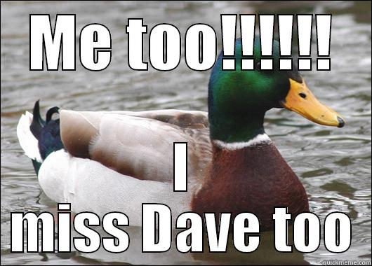 popcorn duck - ME TOO!!!!!! I MISS DAVE TOO Actual Advice Mallard