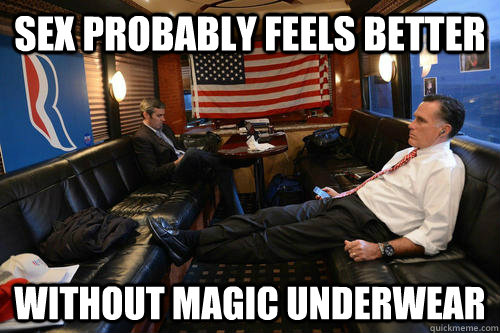 Sex probably feels better without magic underwear  Sudden Realization Romney