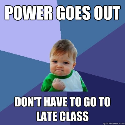 Power goes out don't have to go to late class  Success Kid