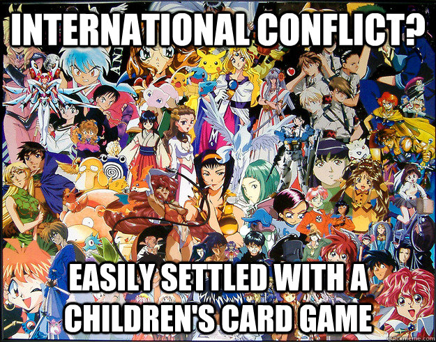 international conflict? easily settled with a children's card game  The Anime World