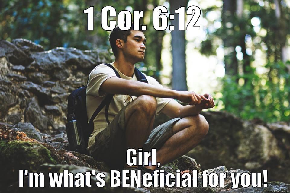 BENeficial Ben - 1 COR. 6:12 GIRL, I'M WHAT'S BENEFICIAL FOR YOU! Misc