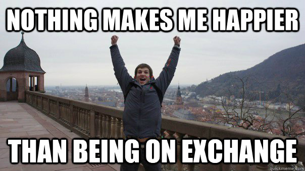 Nothing makes me happier than being on exchange - Nothing makes me happier than being on exchange  Study Abroad Student