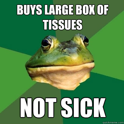 Buys Large Box Of Tissues Not Sick - Buys Large Box Of Tissues Not Sick  Foul Bachelor Frog